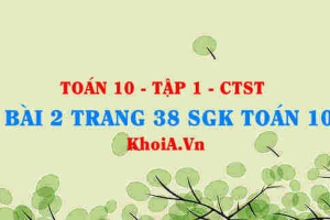 Bài 2 trang 38 SGK Toán 10 tập 1 Chân trời sáng tạo